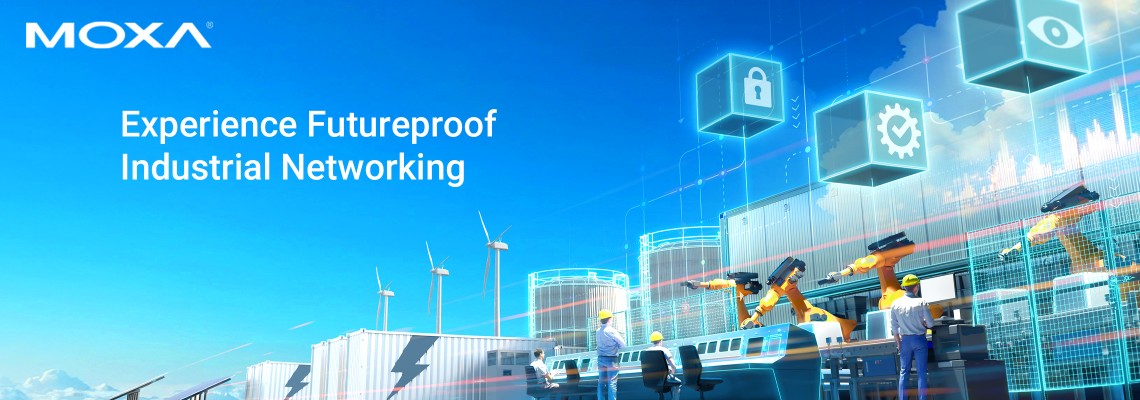 Futureproof Your OT with Moxa’s Secure, Edge-to-Core Networking