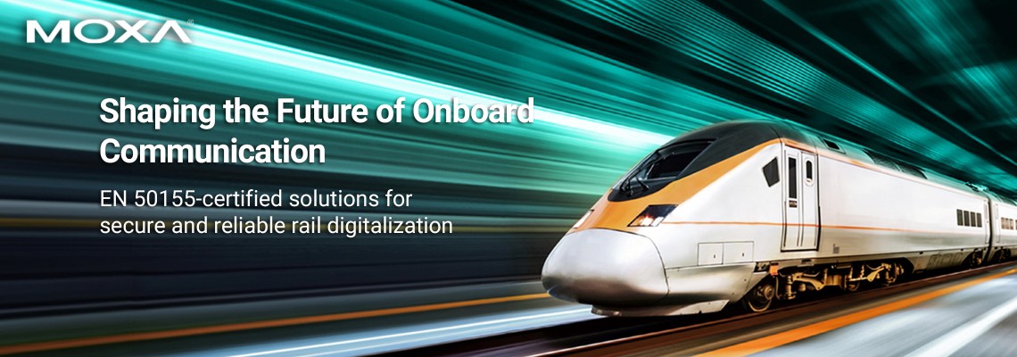 Reliable Onboard Communications with Moxa’s Integrated Rail Solutions