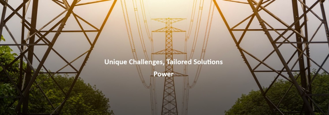 Unique Challenges, Tailored Solutions : Power